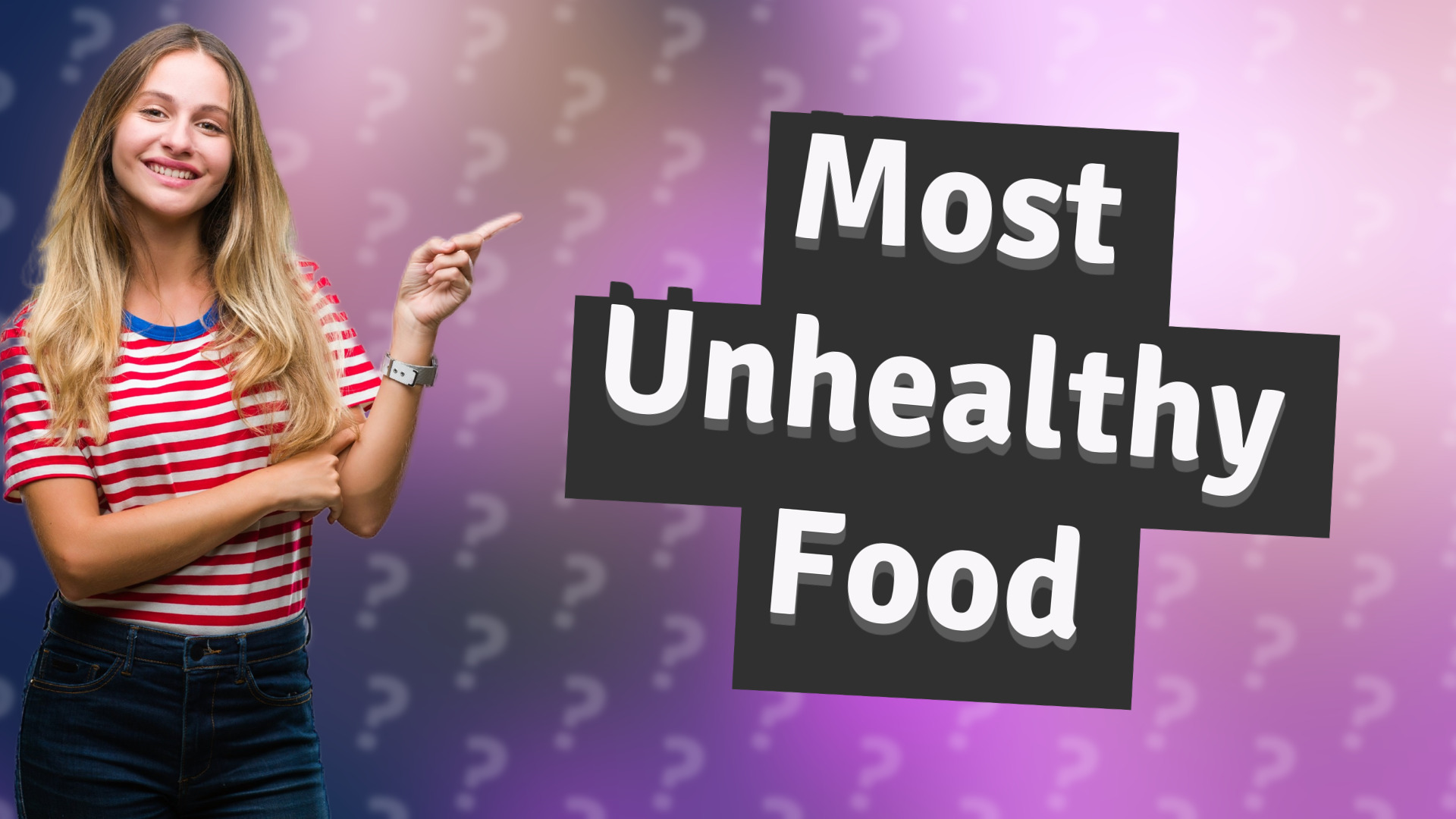 Most Unhealthy Food