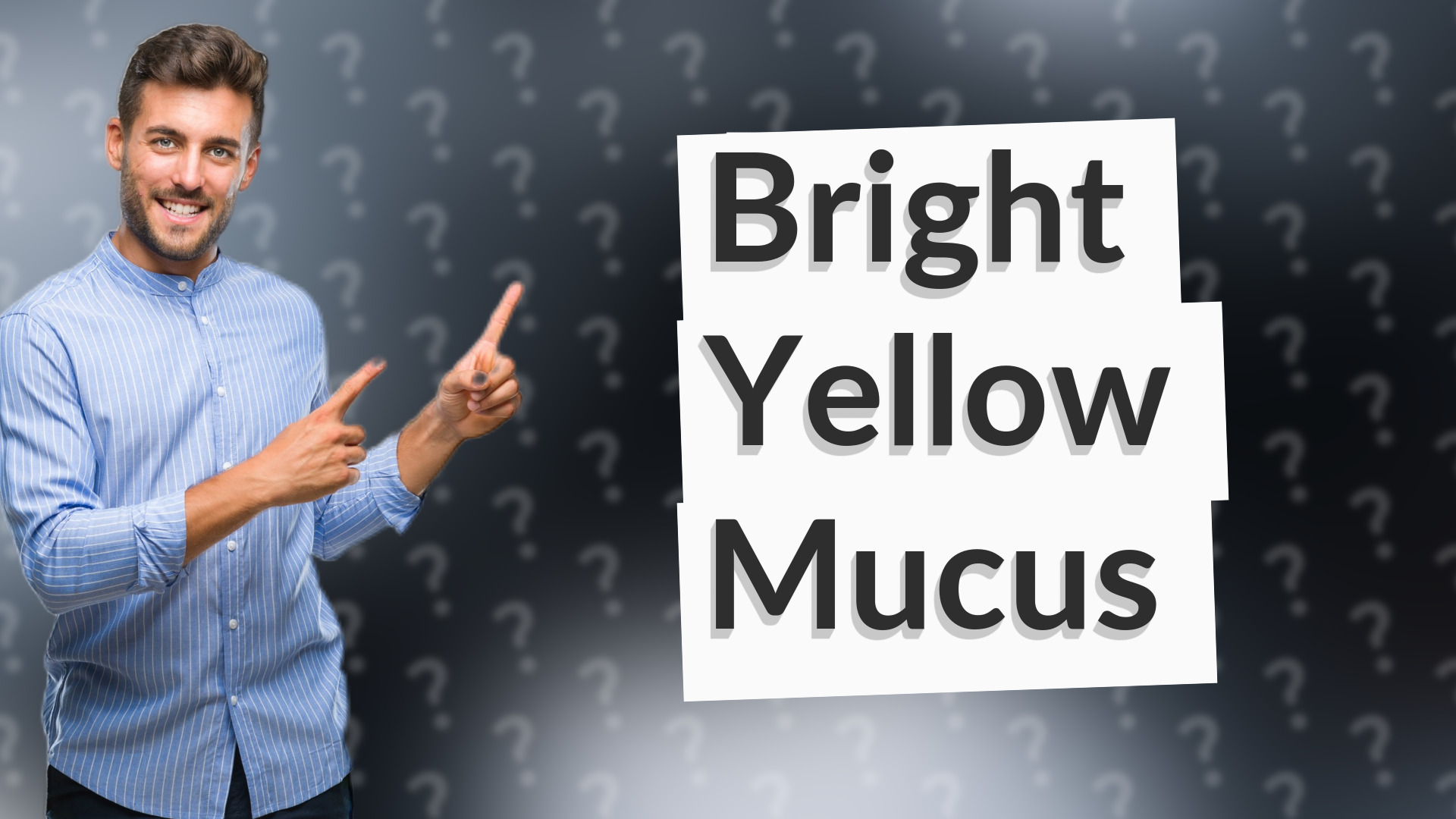 Bright Yellow Mucus