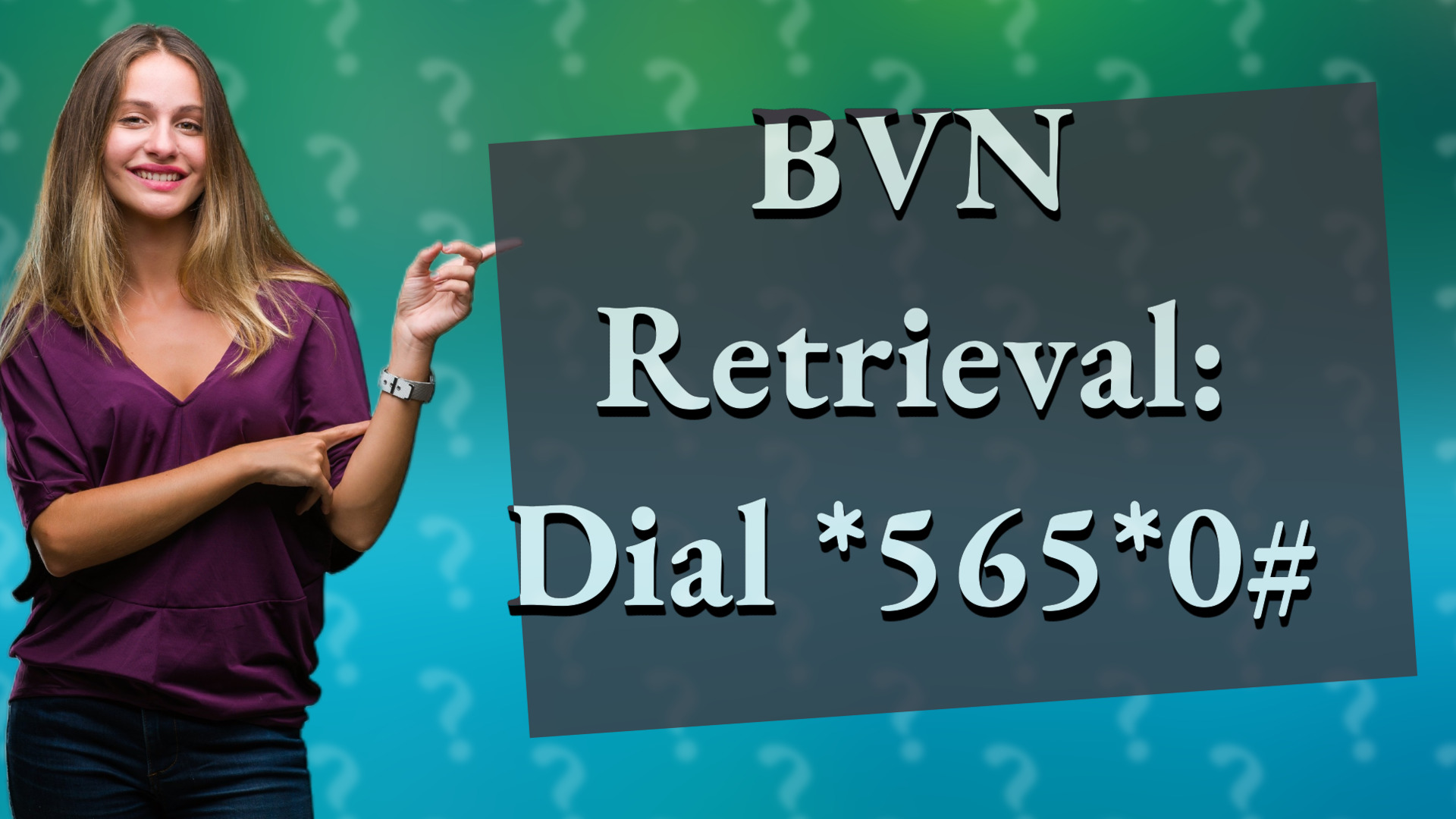 BVN Retrieval: Dial *565*0#