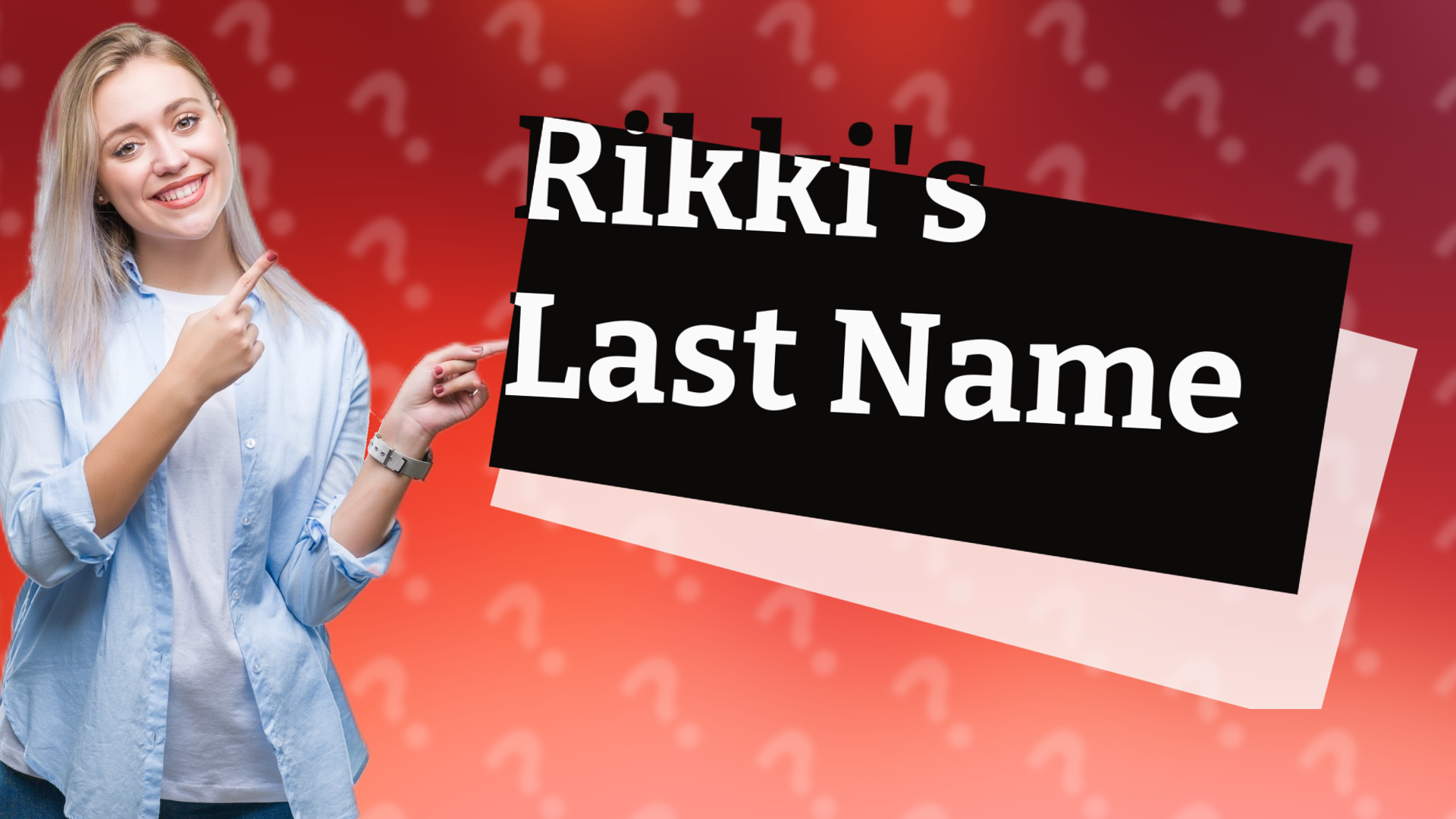 Rikki's Last Name