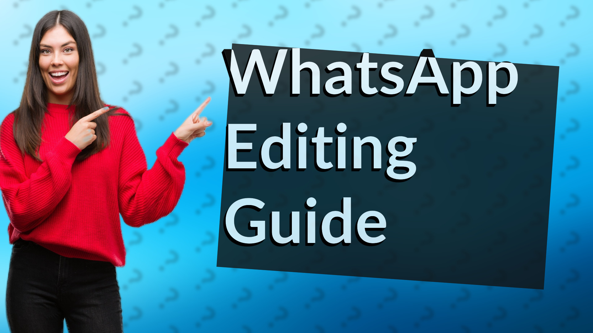 WhatsApp Editing Guide
