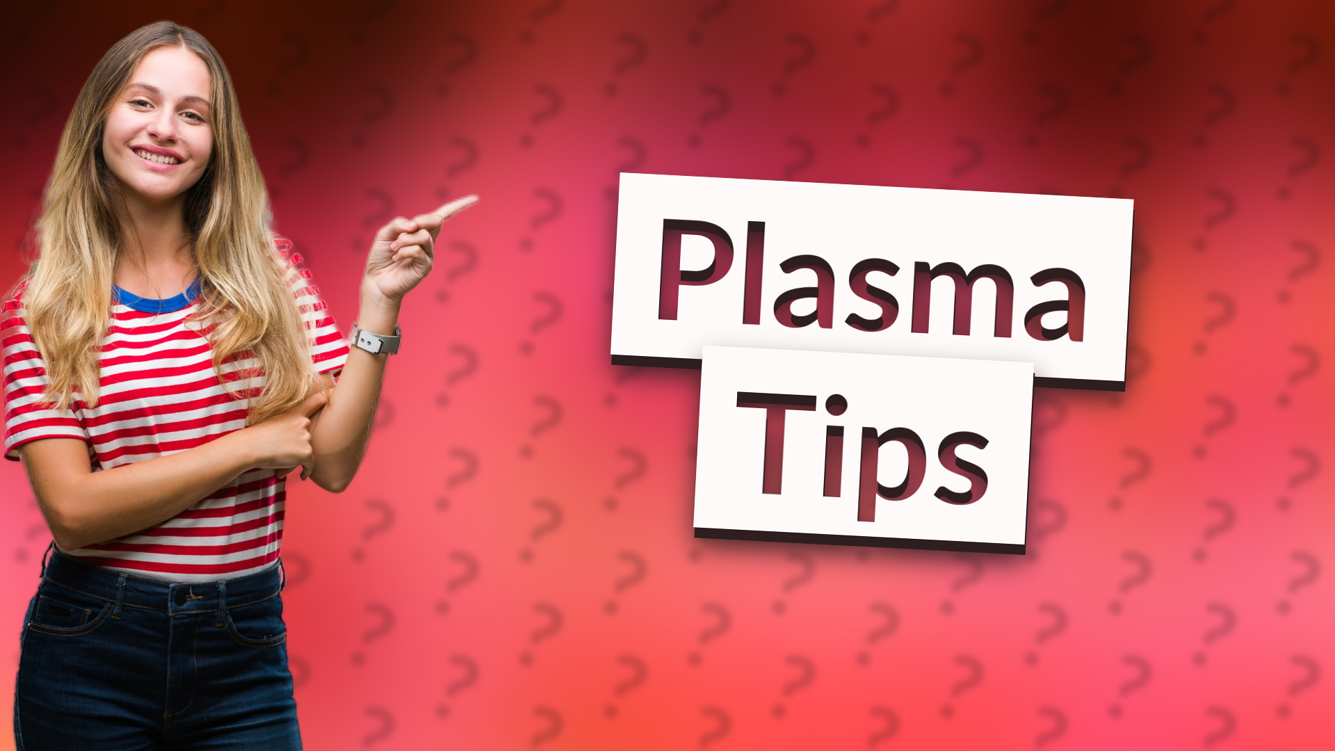 Plasma Tips