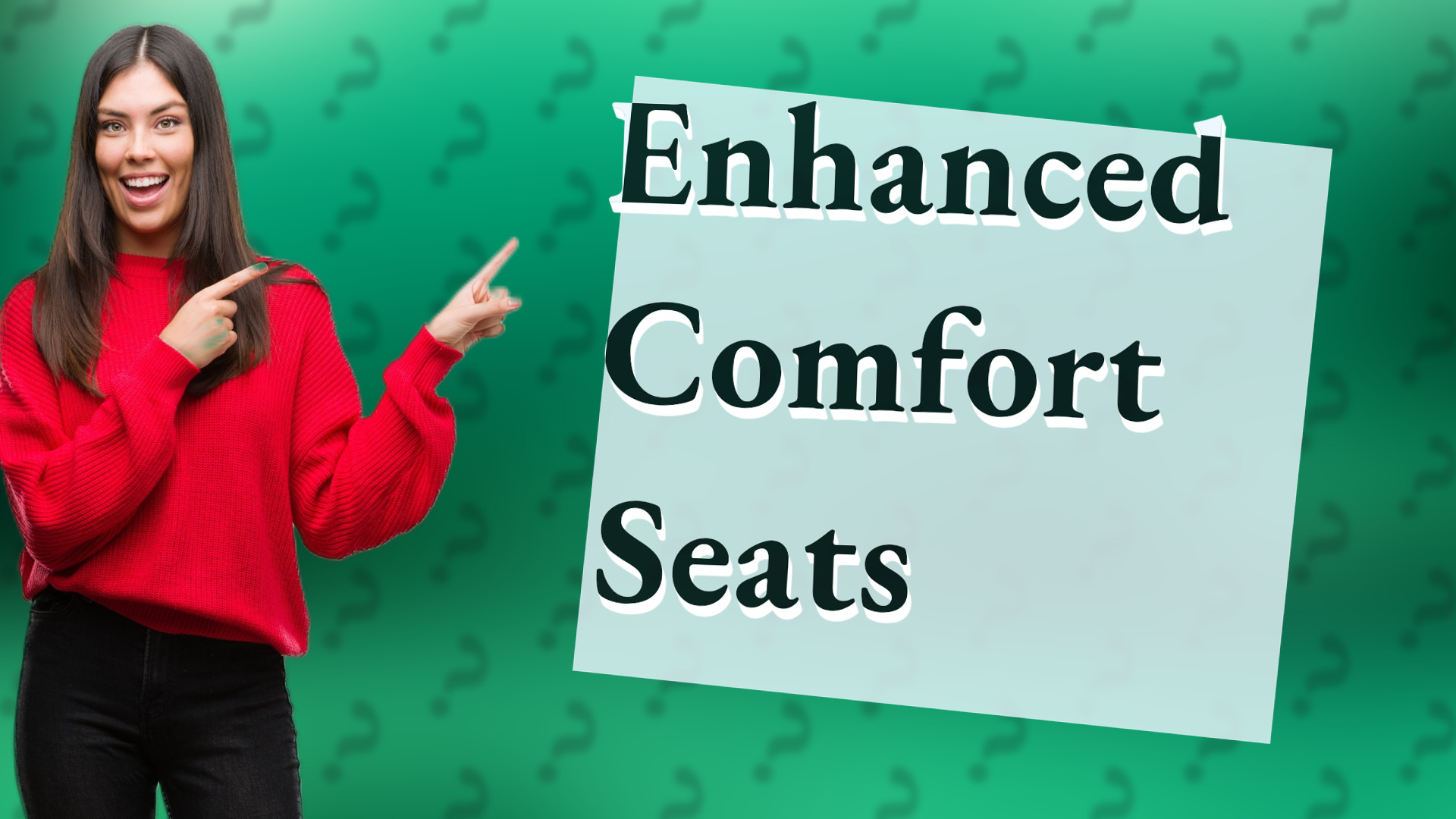Enhanced Comfort Seats