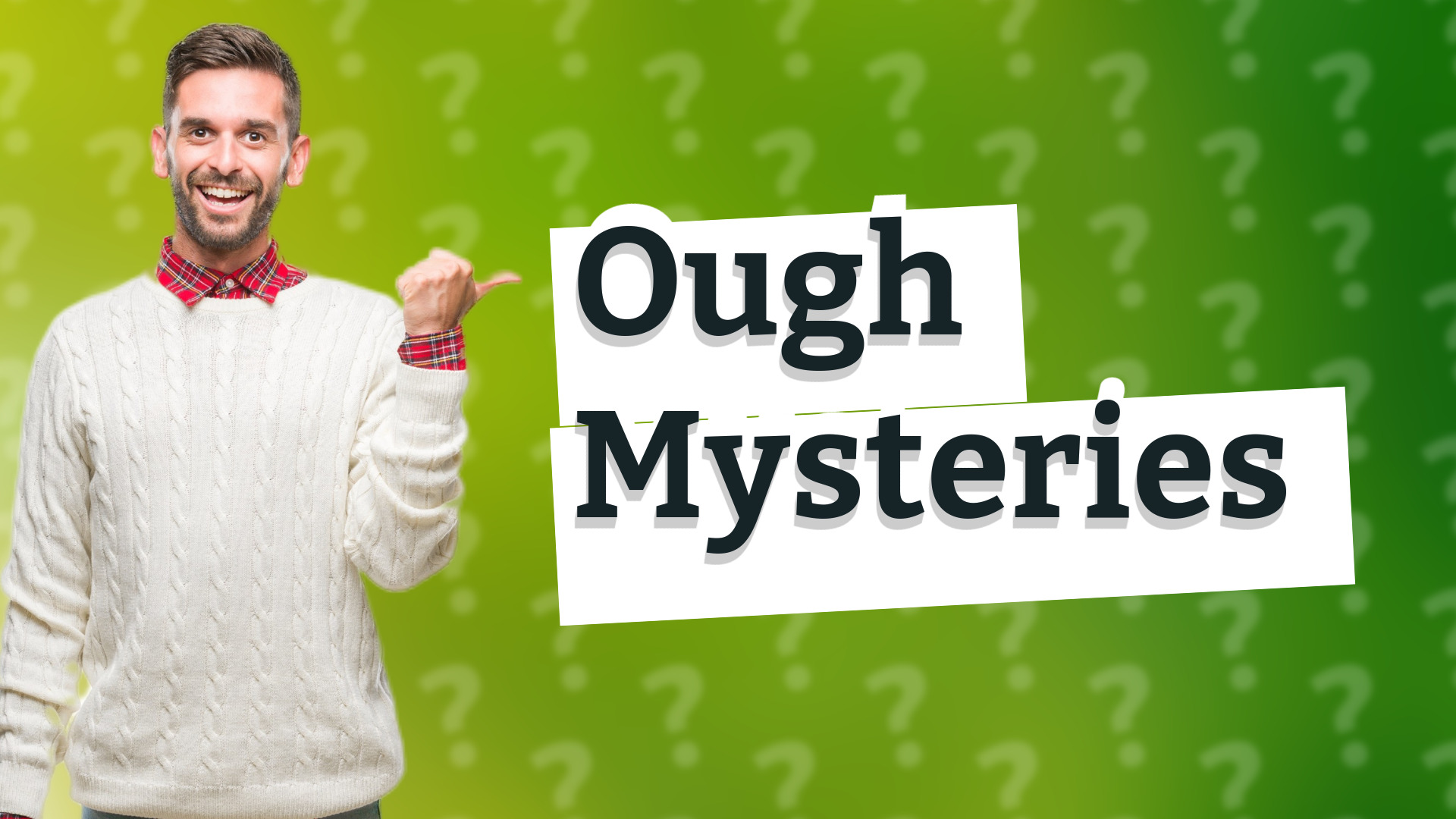 Ough Mysteries