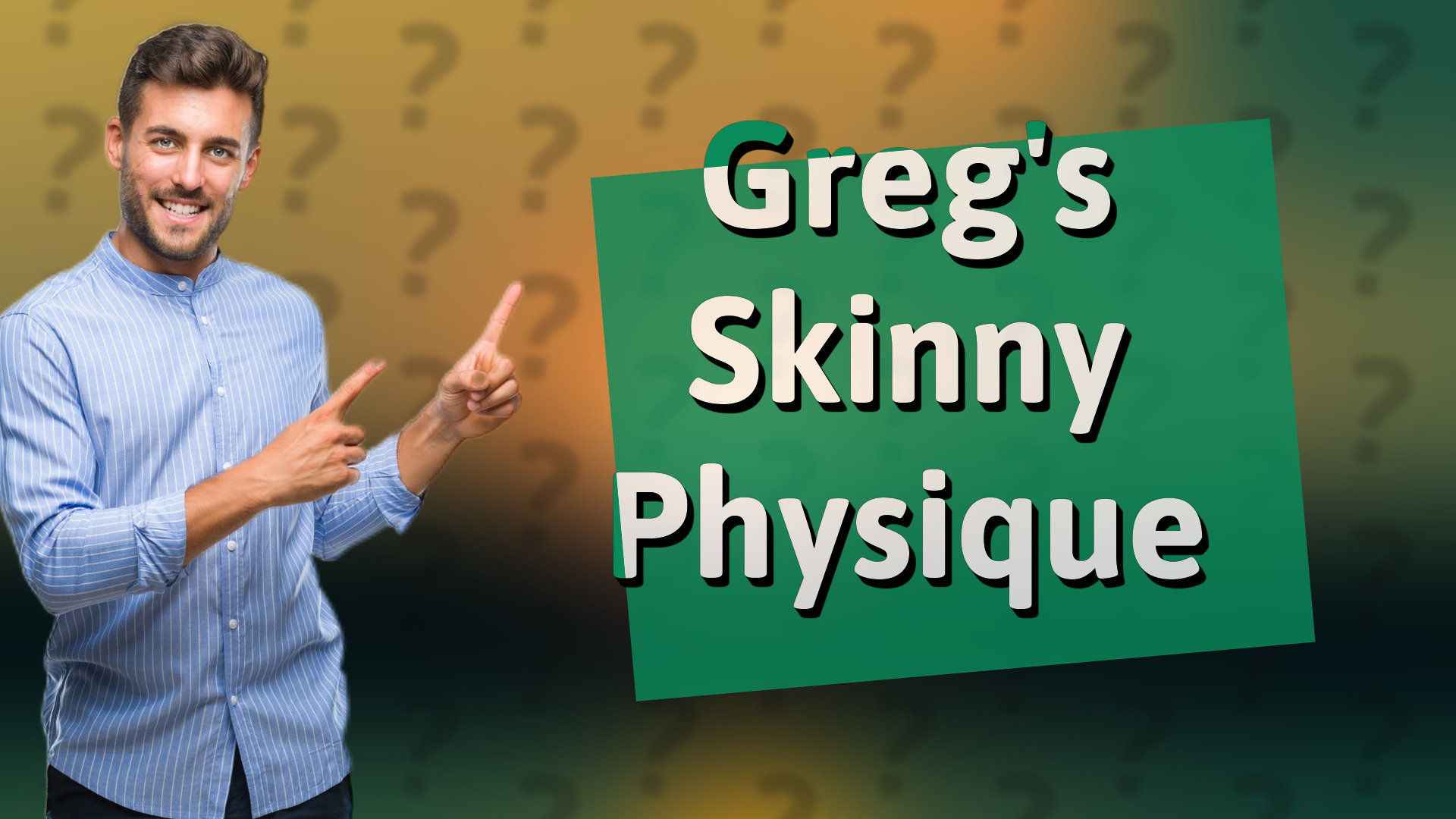 Greg's Skinny Physique
