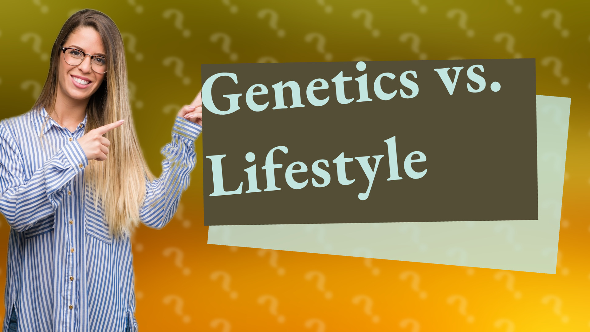 Genetics vs. Lifestyle
