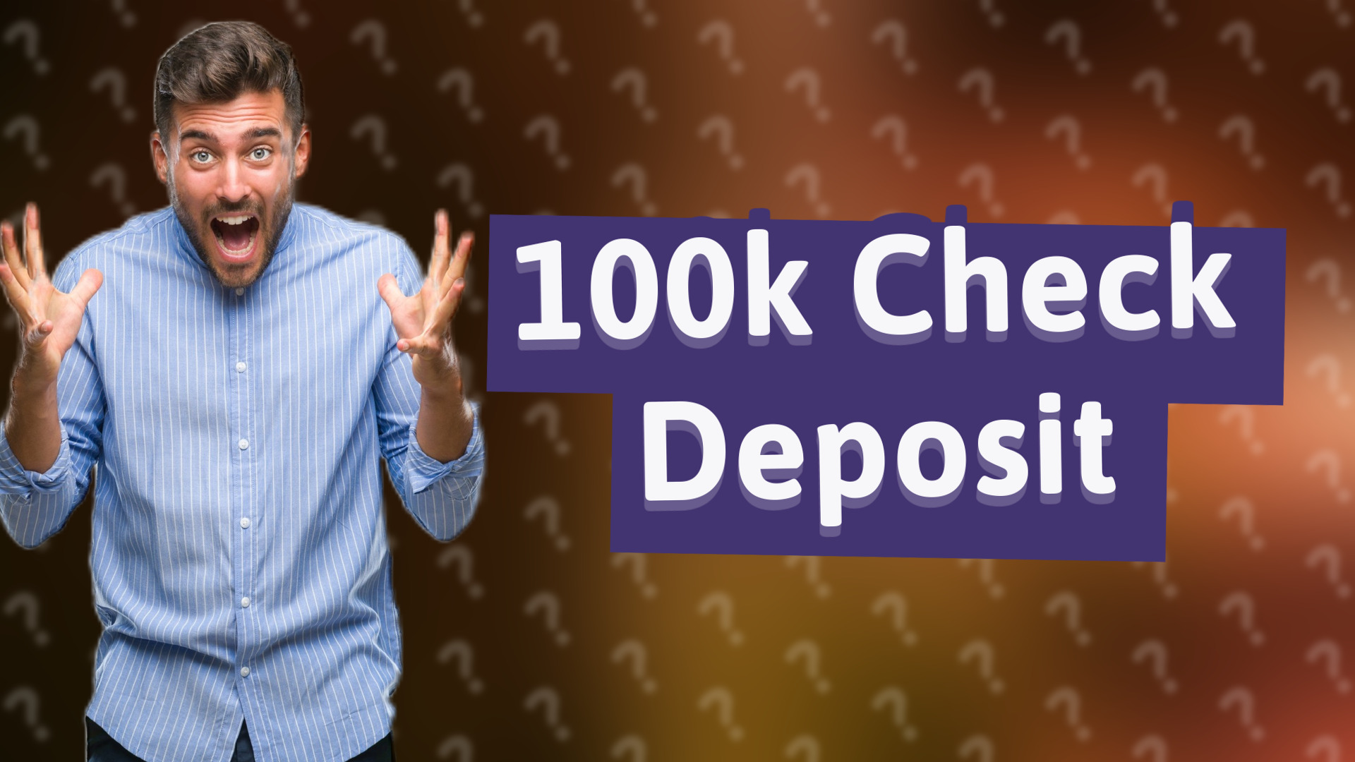 100k Check Deposit