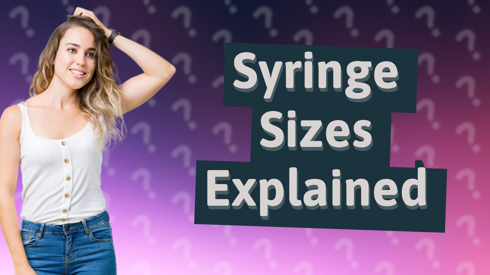 Syringe Sizes Explained