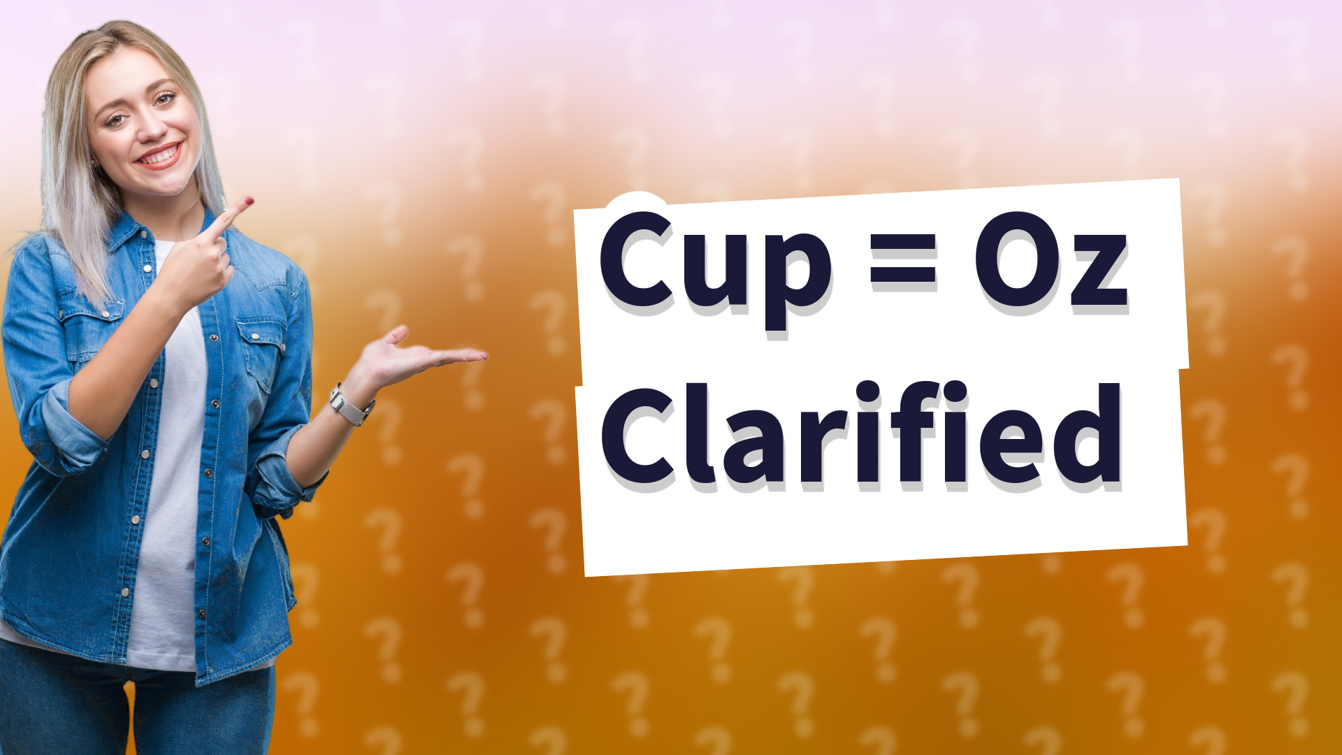 Cup = Oz Clarified