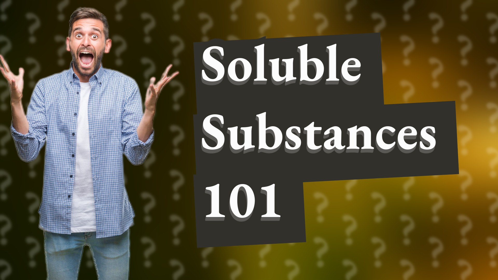 Soluble Substances 101
