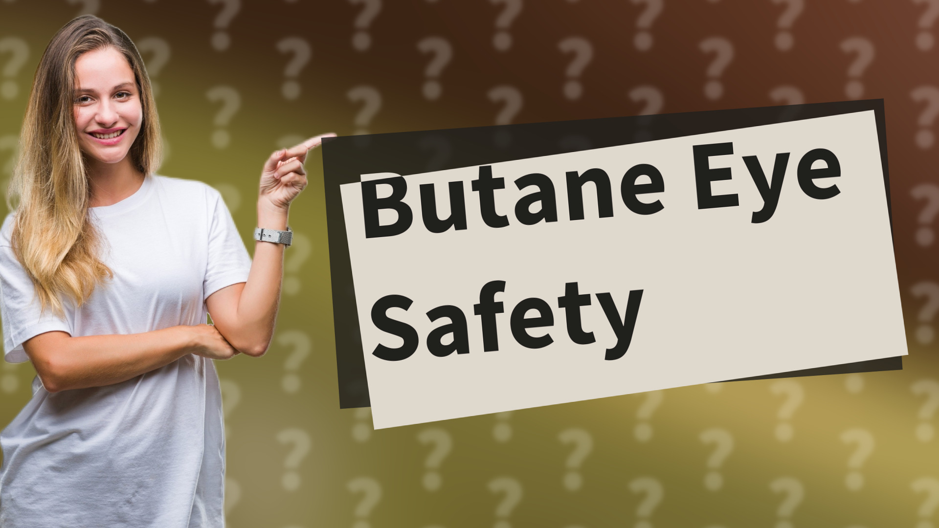 Butane Eye Safety