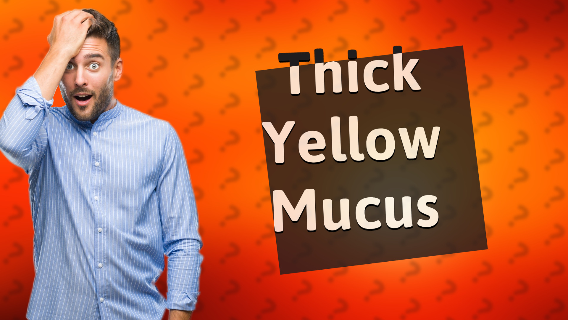 Thick Yellow Mucus