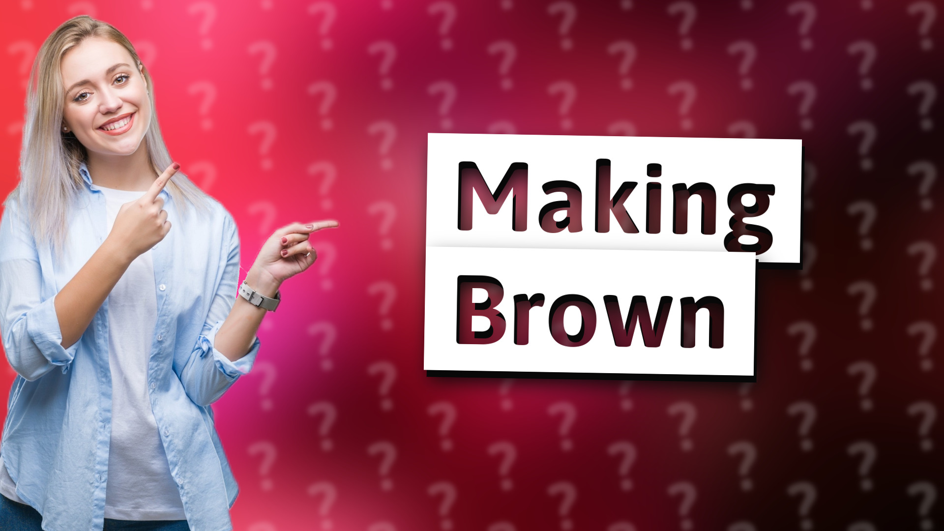 Making Brown