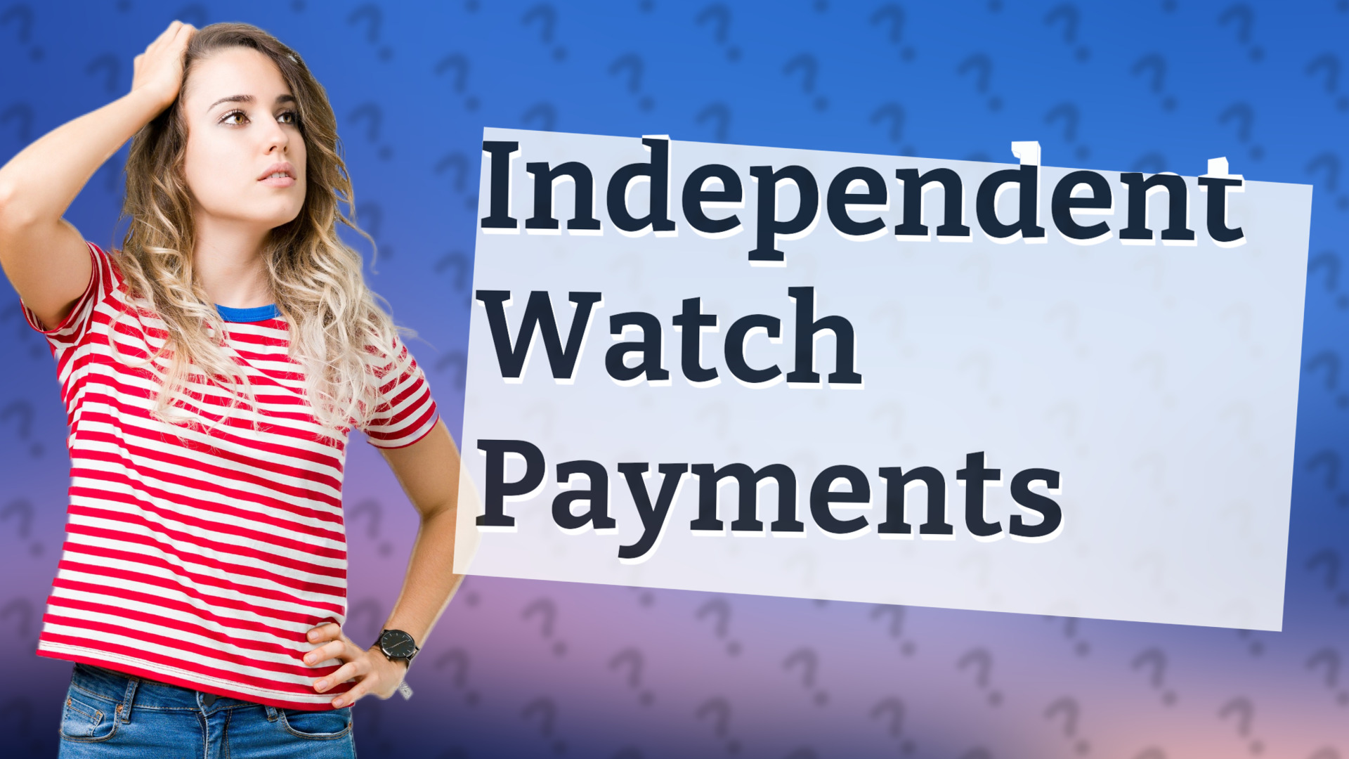Independent Watch Payments