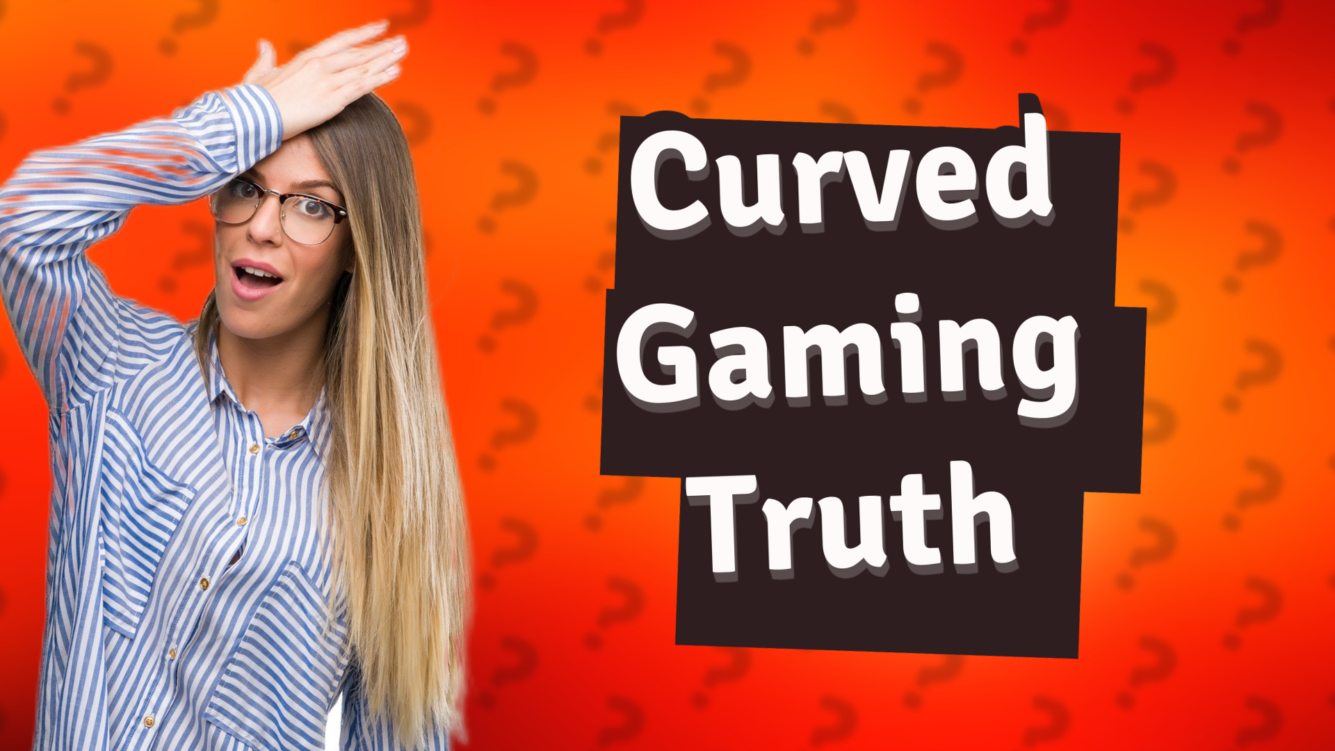 Curved Gaming Truth