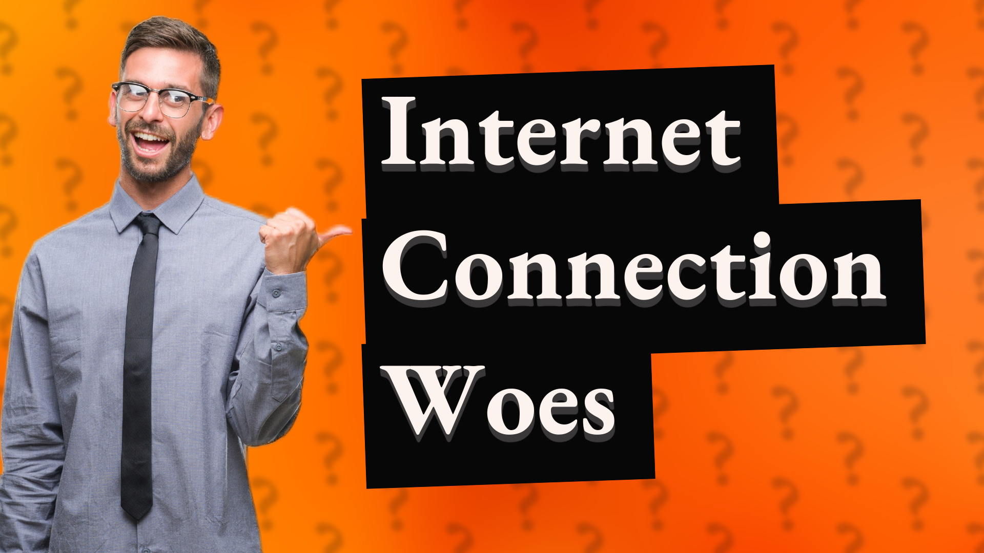 Internet Connection Woes