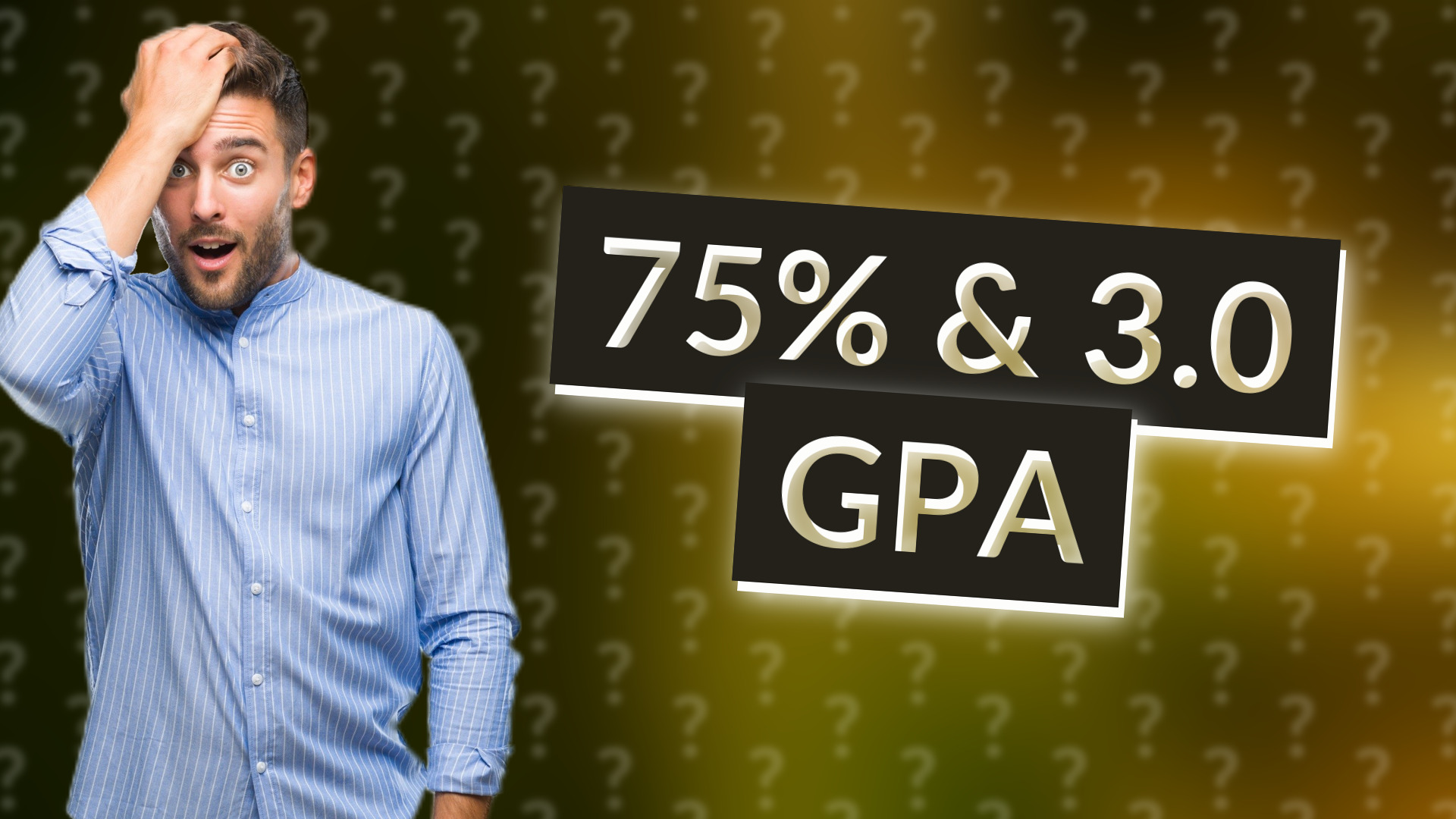75% & 3.0 GPA