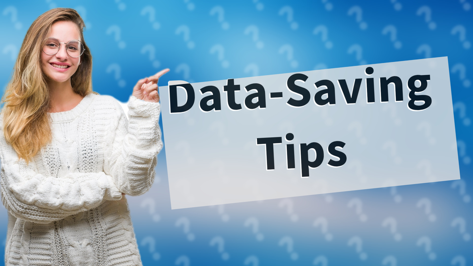 Data-Saving Tips