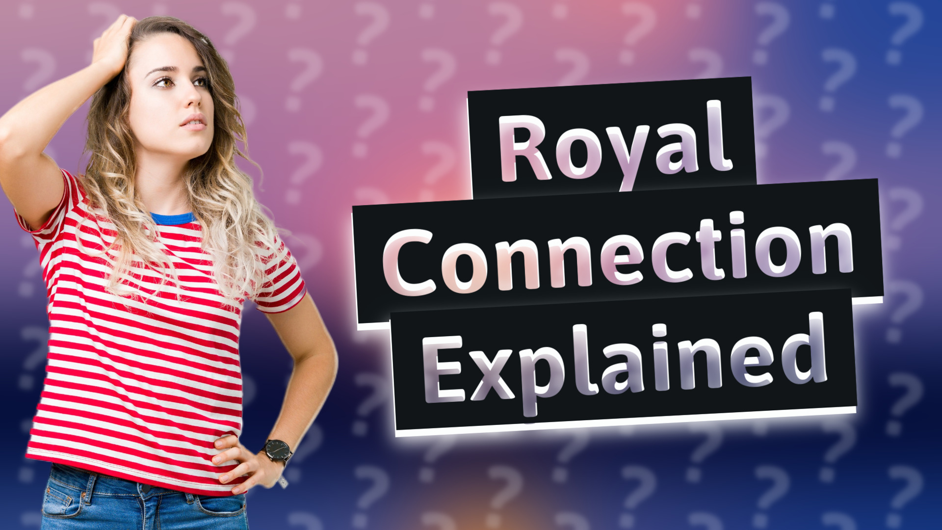Royal Connection Explained