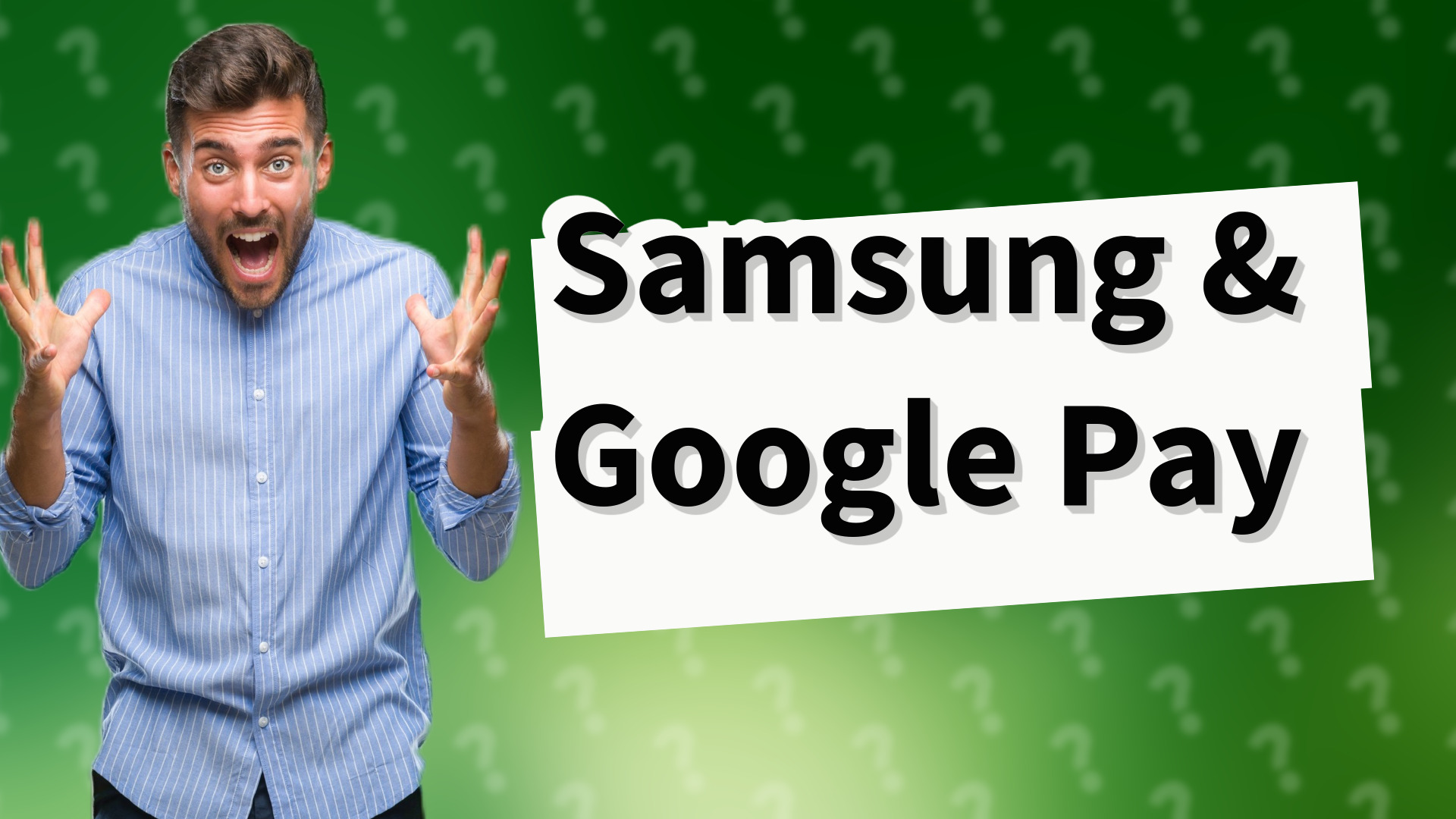 Samsung & Google Pay