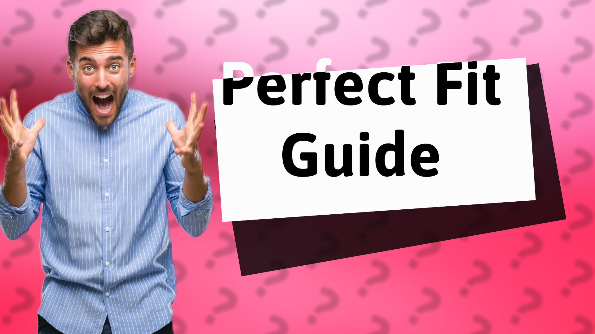 Perfect Fit Guide