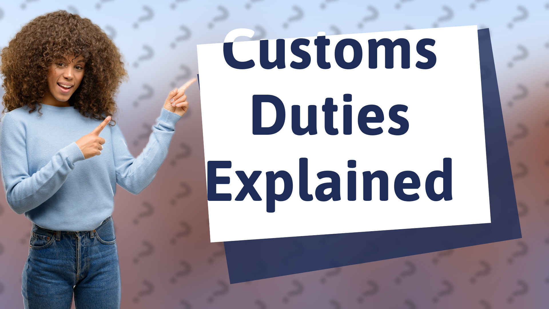 Customs Duties Explained