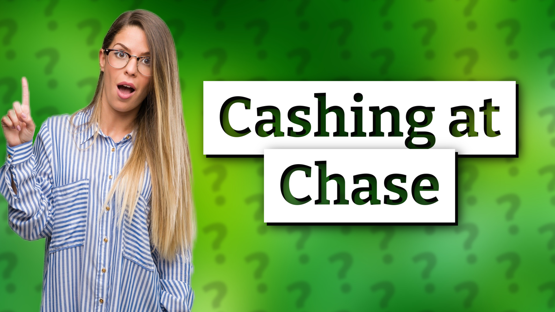 Cashing at Chase