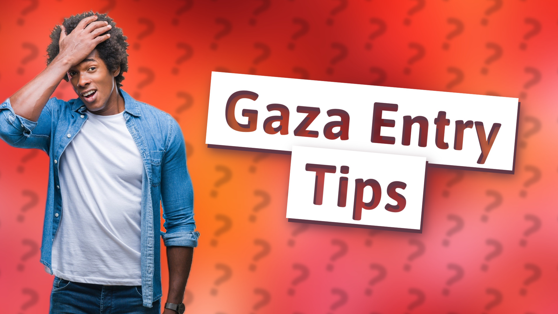 Gaza Entry Tips