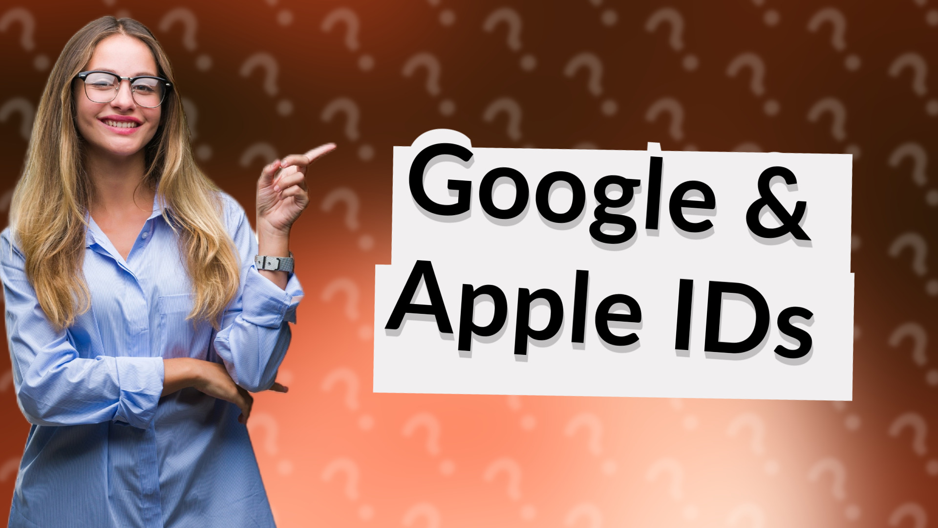Google & Apple IDs
