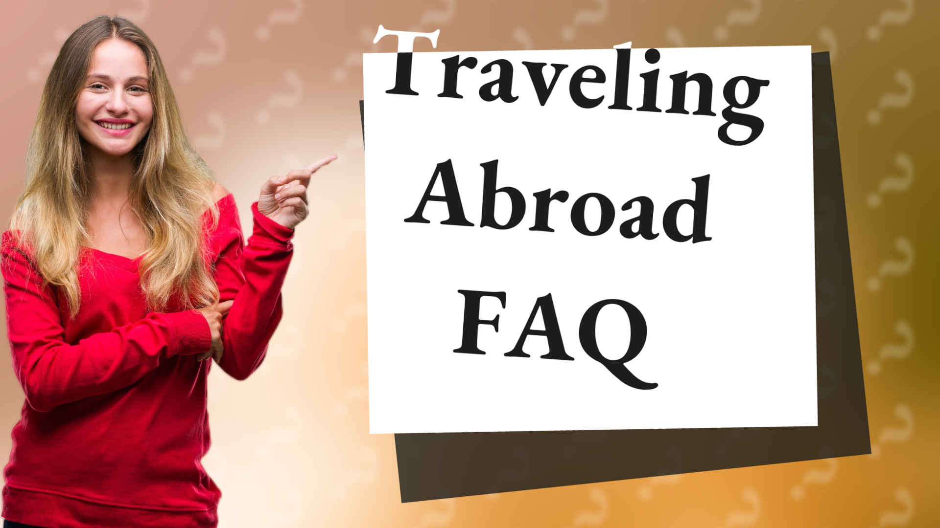 Traveling Abroad FAQ