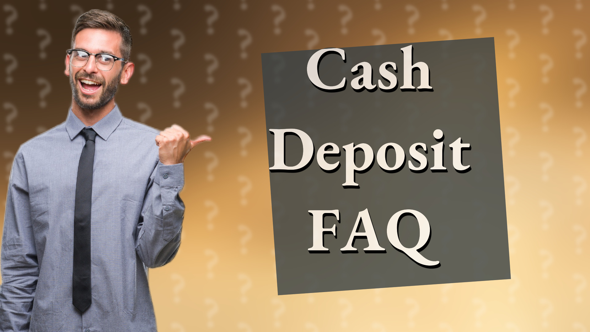 Cash Deposit FAQ
