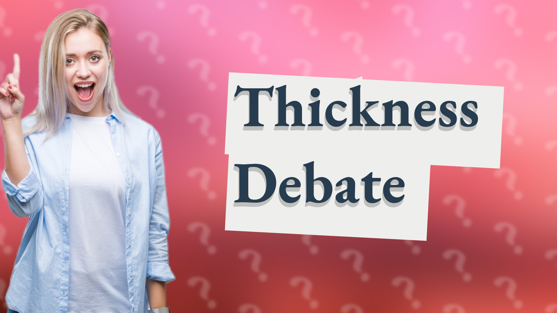 Thickness Debate