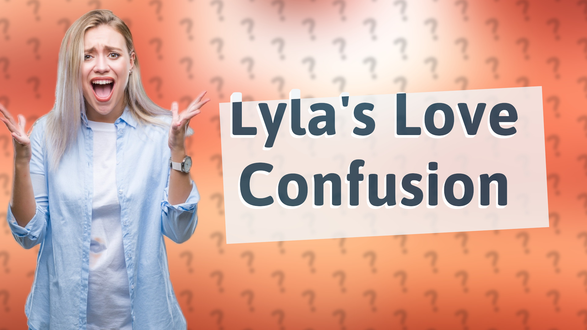 Lyla's Love Confusion