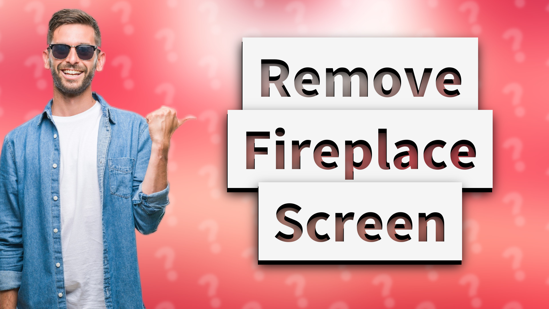 Remove Fireplace Screen