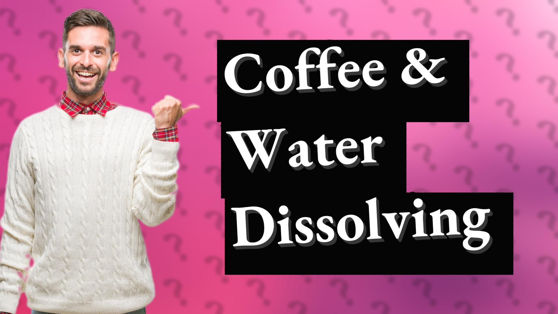 Coffee & Water Dissolving