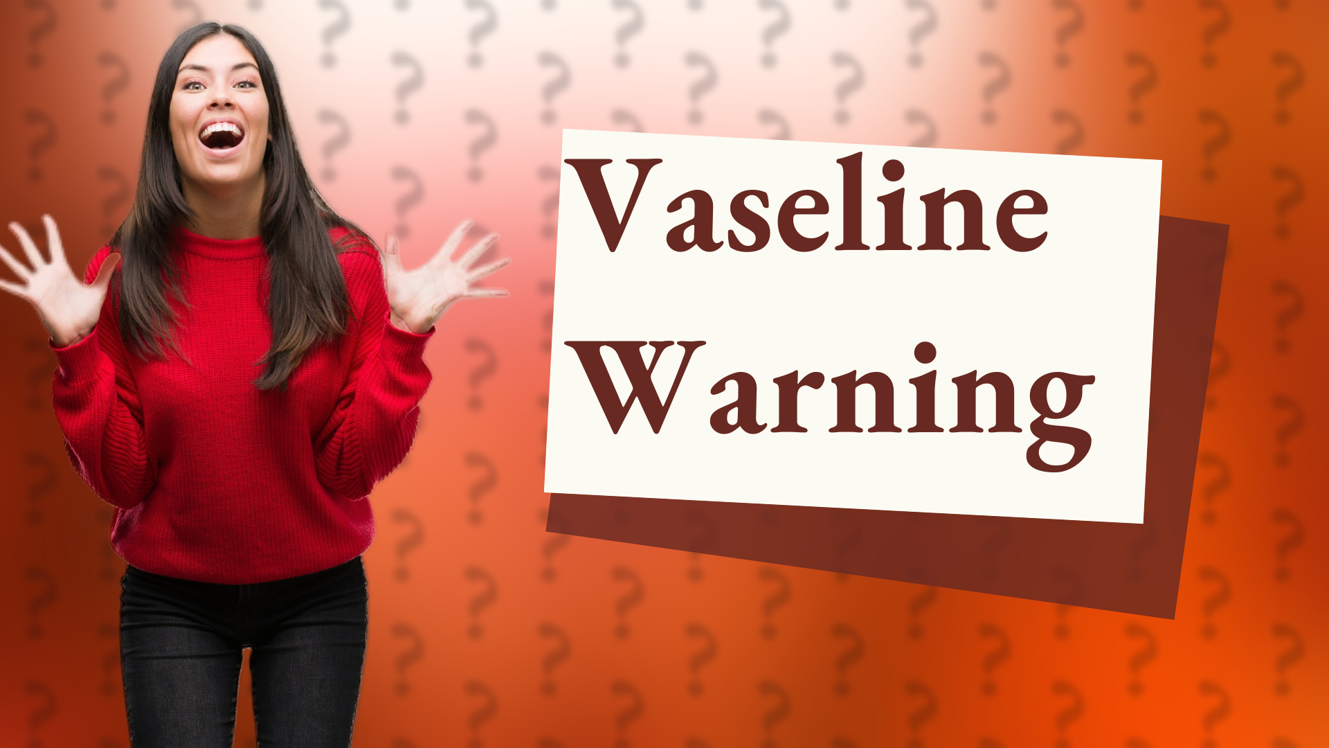 Vaseline Warning