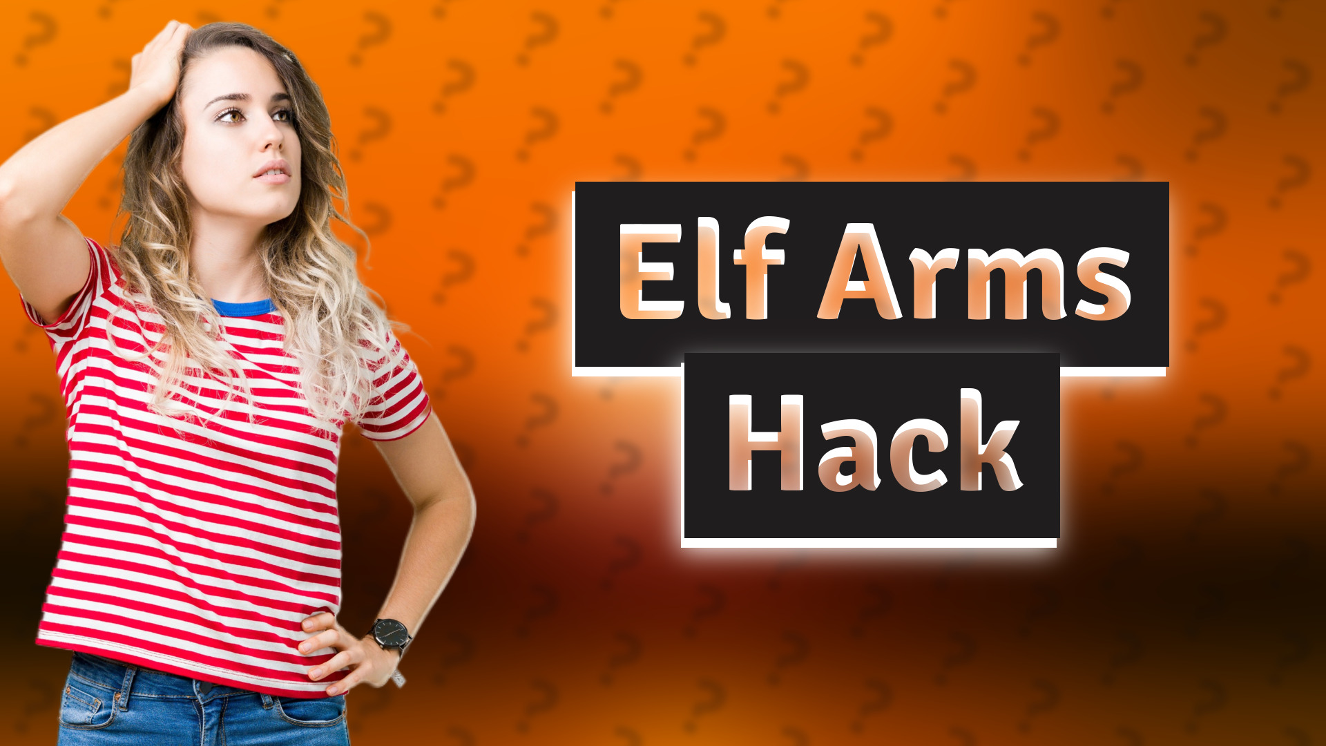 Elf Arms Hack
