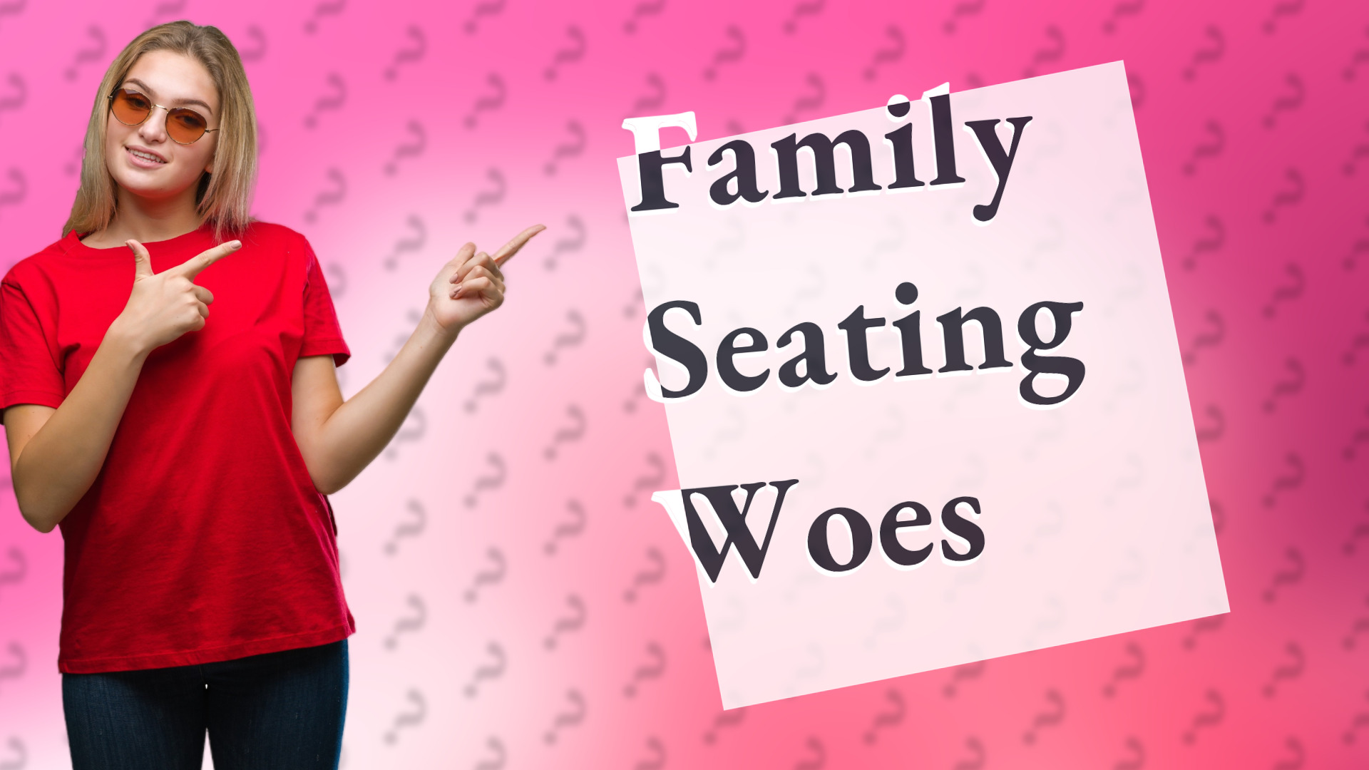 Family Seating Woes