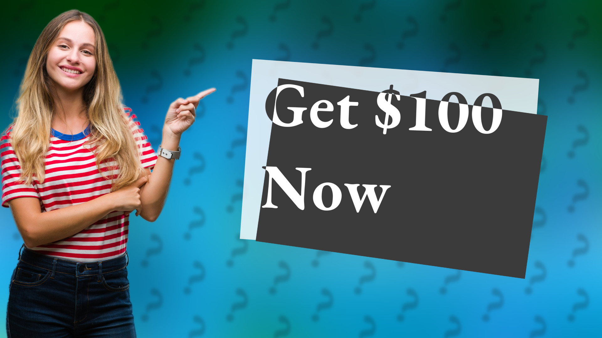 Get $100 Now