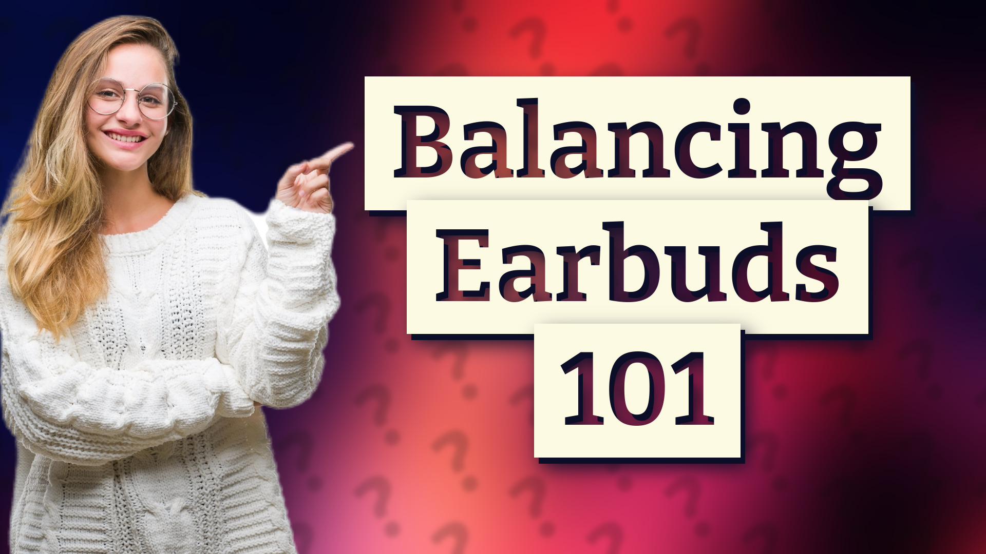 Balancing Earbuds 101