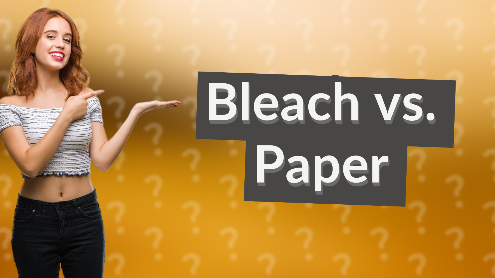 Bleach vs. Paper