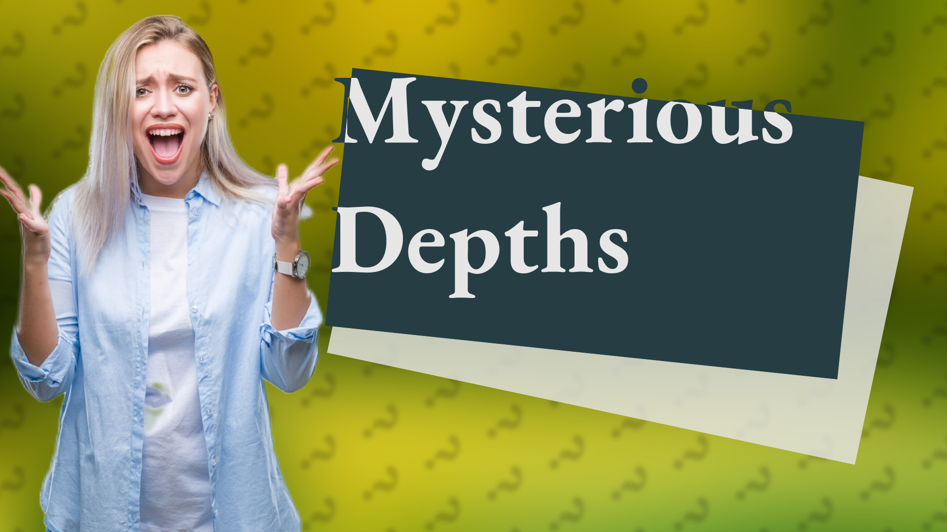 Mysterious Depths