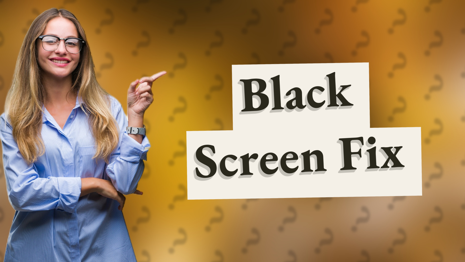 Black Screen Fix