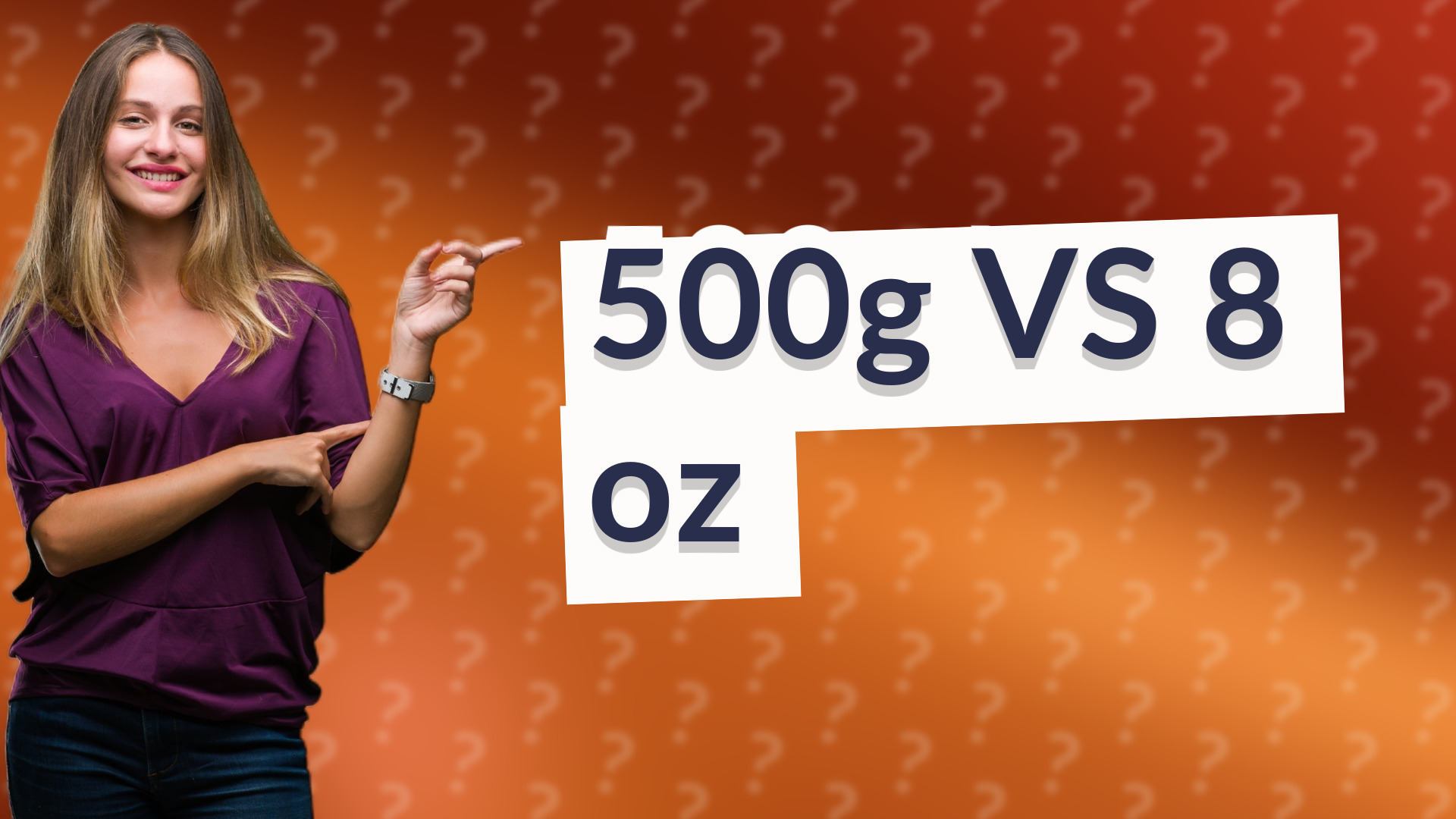 500g VS 8 oz