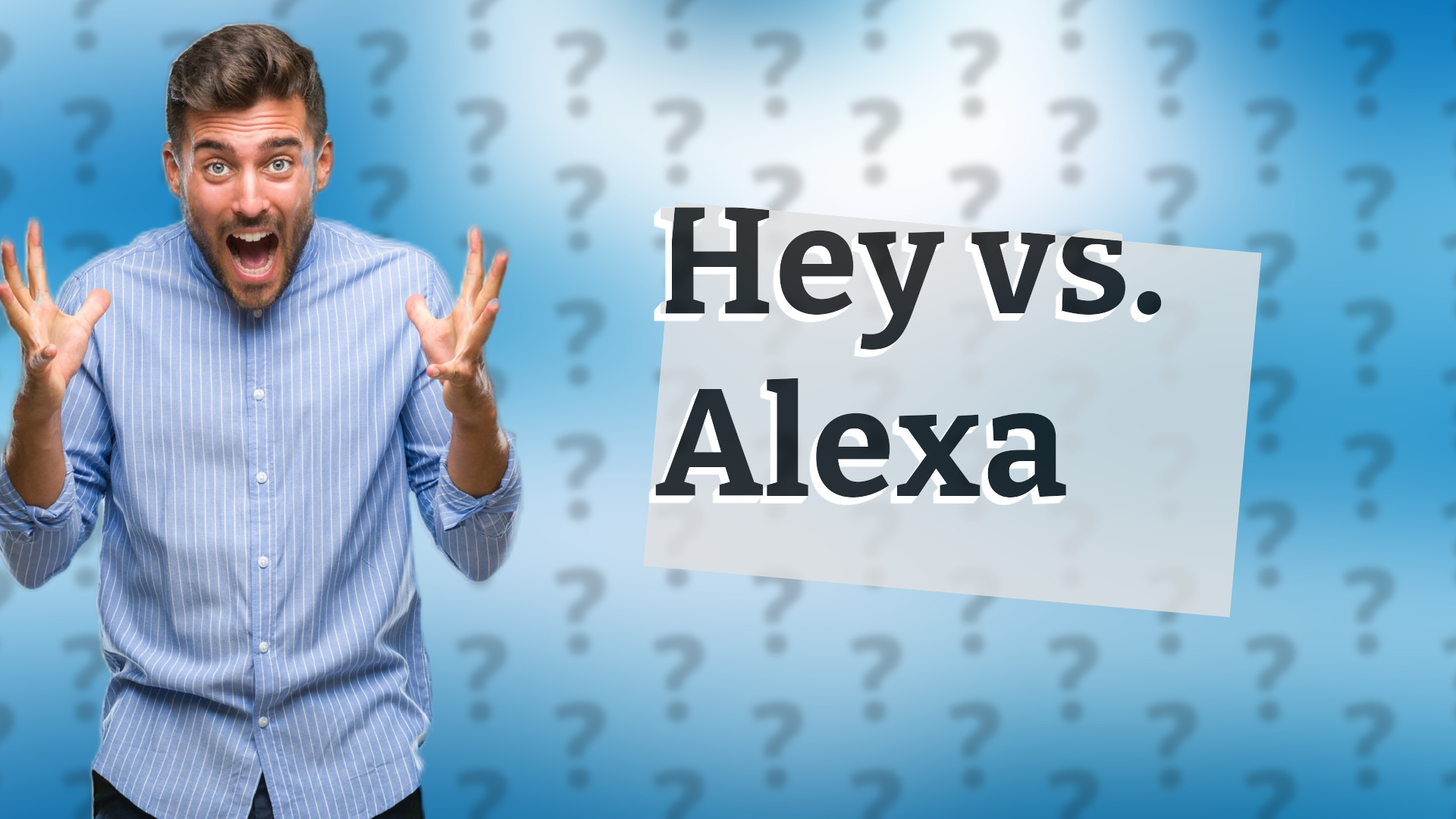 Hey vs. Alexa