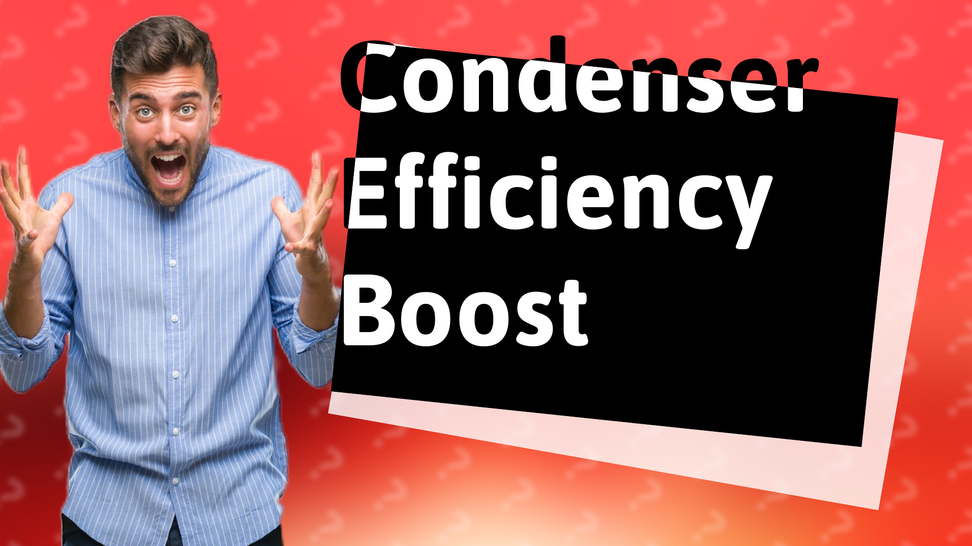 Condenser Efficiency Boost