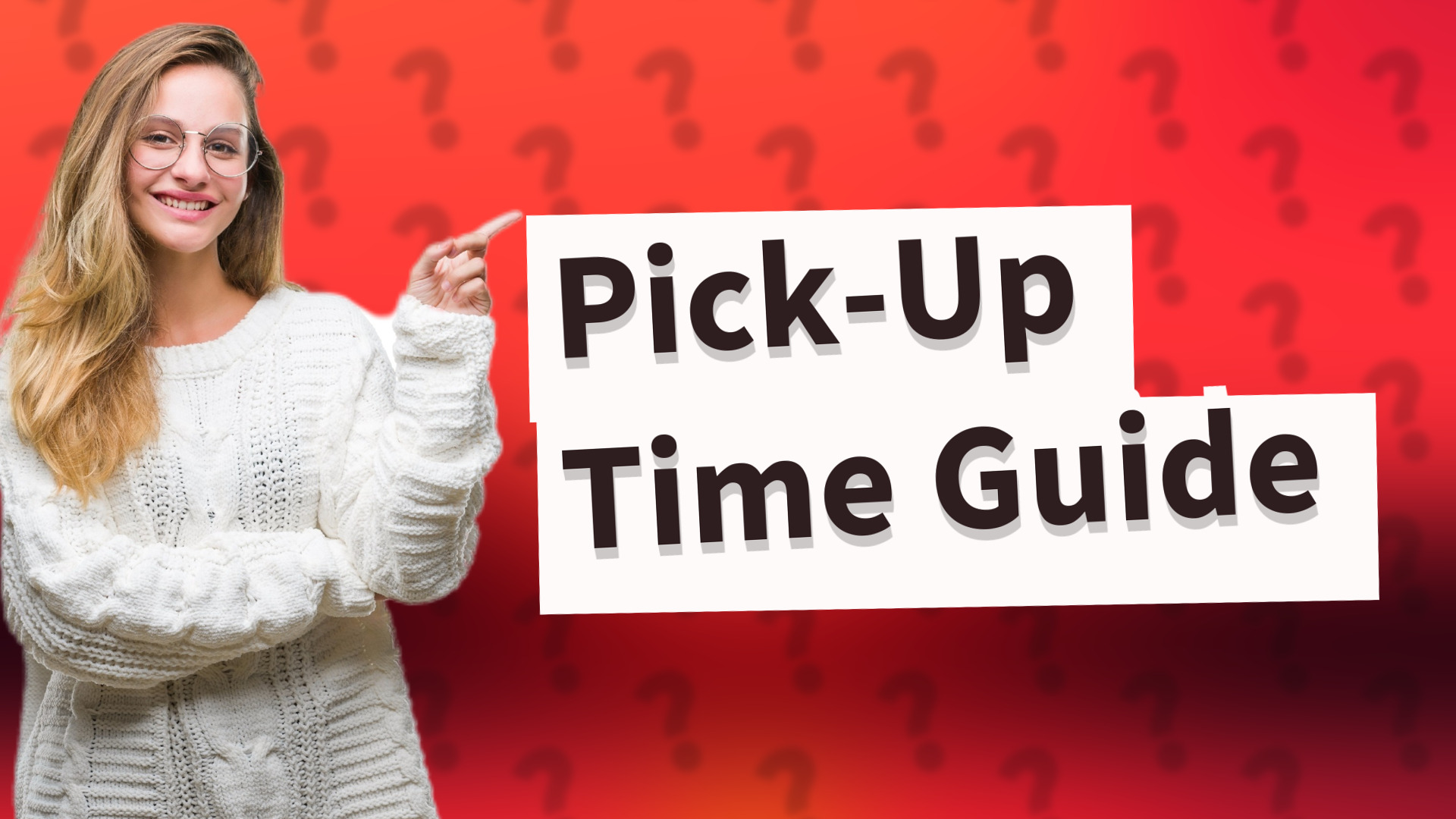 Pick-Up Time Guide