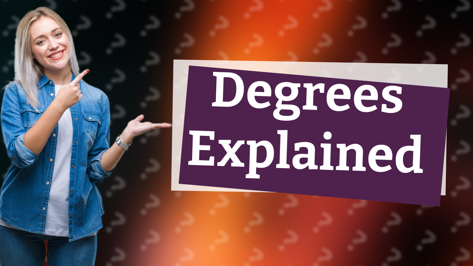 Degrees Explained