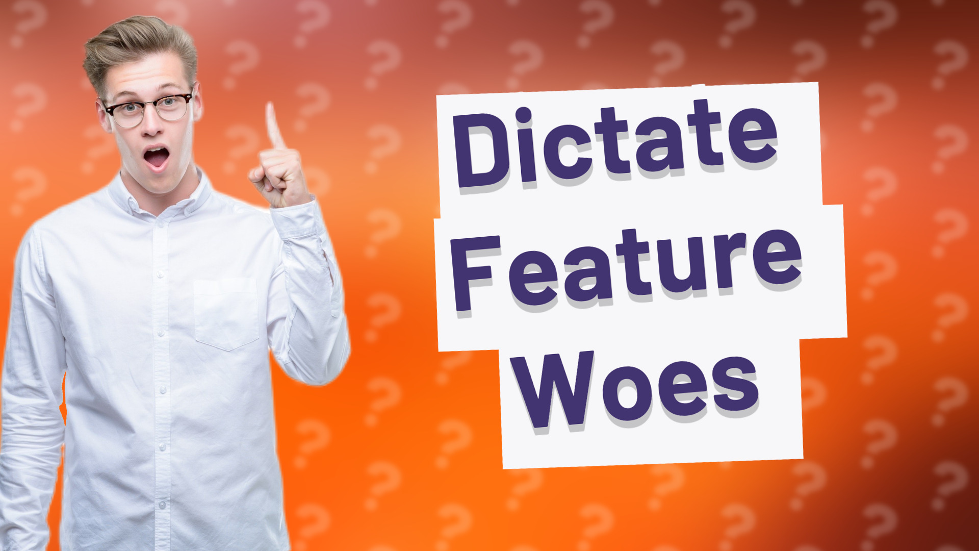 Dictate Feature Woes