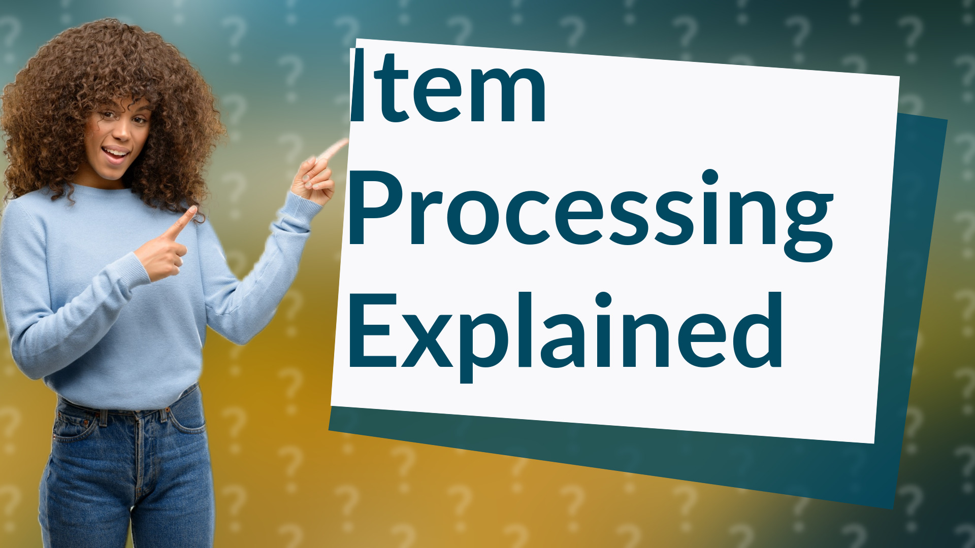 Item Processing Explained